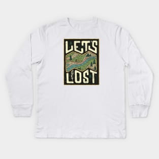 Lets Get Lost Kids Long Sleeve T-Shirt